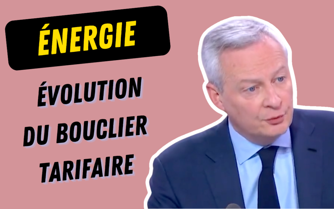 Energie, le point sur l’évolution du bouclier tarifaire