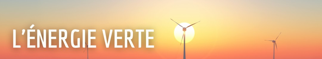 L'énergie verte L'énergie verte