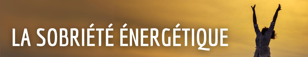 La sobriété énergétique La sobriété énergétique